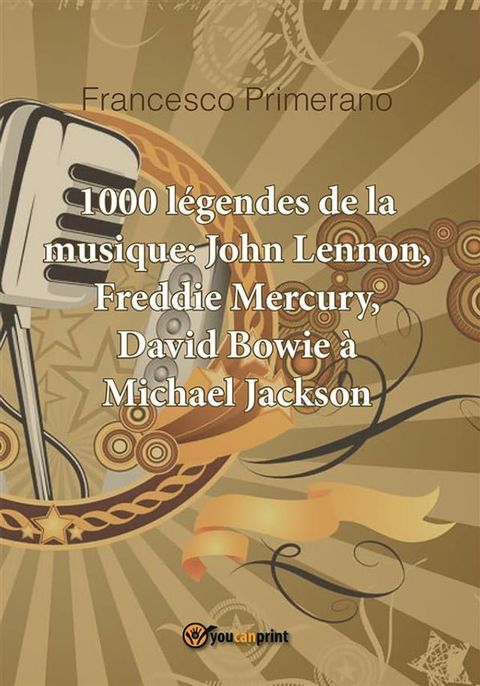 1000 l&eacute;gendes de la musique: John Lennon, Freddie Mercury, David Bowie &agrave; Michael Jackson(Kobo/電子書)