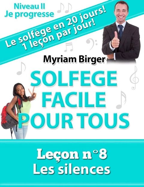 Solf&egrave;ge Facile Pour Tous ou Comment Apprendre Le Solf&egrave;ge en 20 Jours !: Le&ccedil;on N°8(Kobo/電子書)