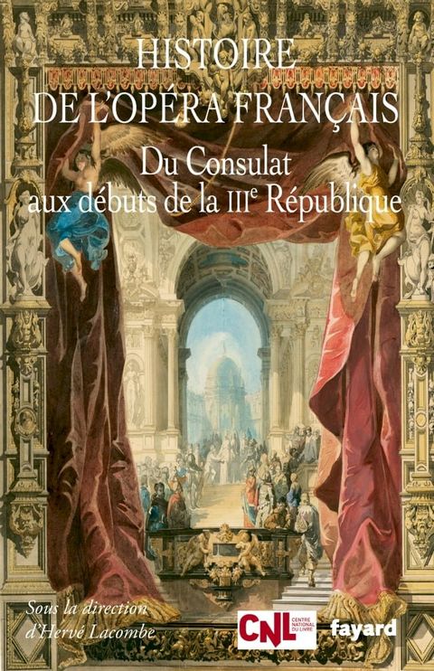 Histoire de l'op&eacute;ra fran&ccedil;ais. Du Consulat aux d&eacute;buts de la III&egrave;me R&eacute;publique(Kobo/電子書)