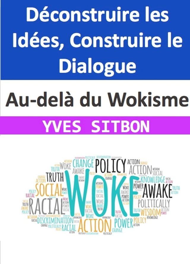  Au-delà du Wokisme : Déconstruire les Idées, Construire le Dialogue(Kobo/電子書)