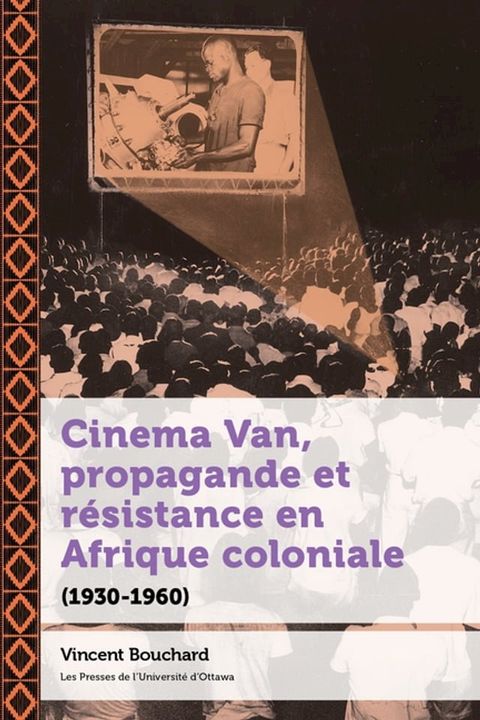 Cinema Van, propagande et résistance en Afrique coloniale(Kobo/電子書)