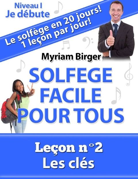 Solf&egrave;ge Facile Pour Tous ou Comment Apprendre Le Solf&egrave;ge en 20 Jours !: Le&ccedil;on N°2(Kobo/電子書)