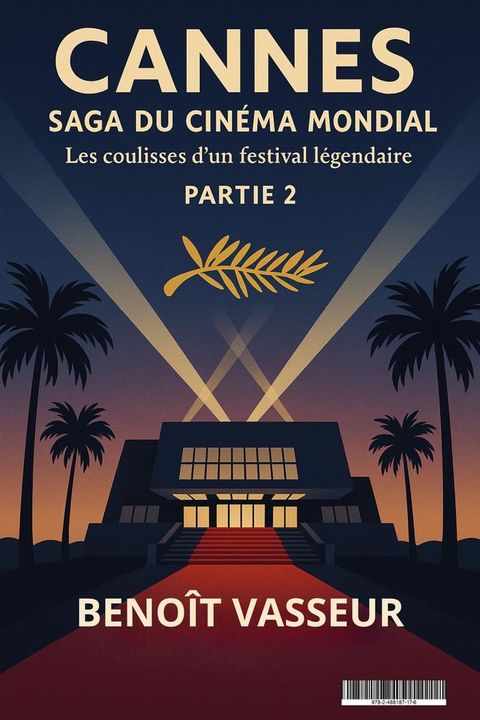 Cannes - Saga du Cinéma Mondial - Les coulisses d'un festival légendaire - Partie 2(Kobo/電子書)