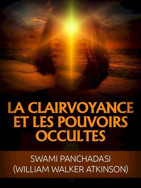 La Clairvoyance et les Pouvoirs occultes (Traduit)(Kobo/電子書)