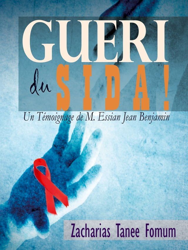  Gueri Du Sida! (un Témoignage De M. Essian Jean Benjamin)(Kobo/電子書)