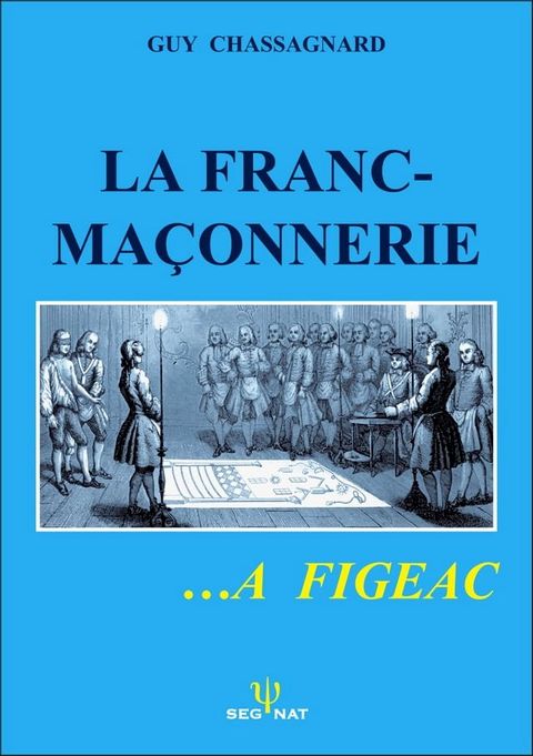 LA FRANC-MAÇONNERIE A FIGEAC-EN-QUERCY(Kobo/電子書)