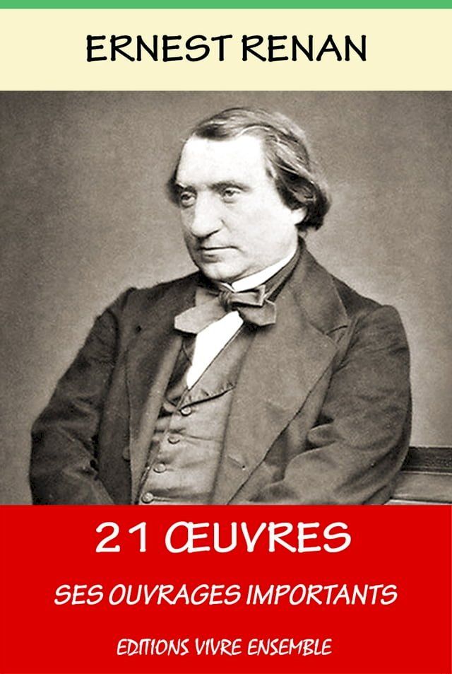  21 Oeuvres d'Ernest Renan - Enrichi d'une Biographie compl&egrave;te(Kobo/電子書)