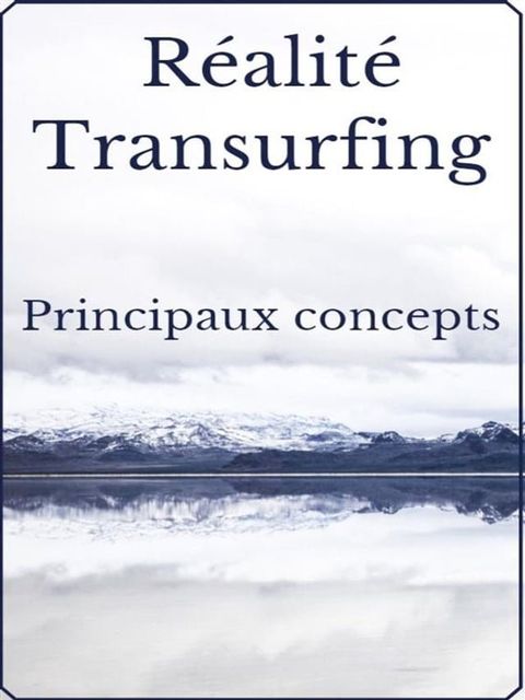 R&eacute;alit&eacute; Transurfing: Principaux concepts(Kobo/電子書)