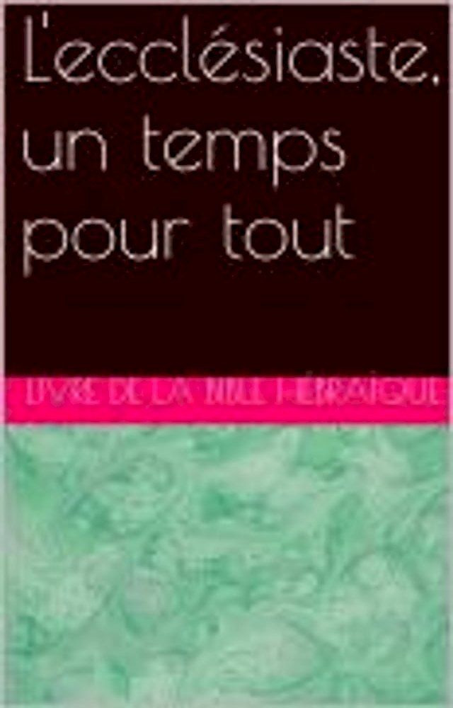  l'Eccl&eacute;siaste un temps pour tout(Kobo/電子書)