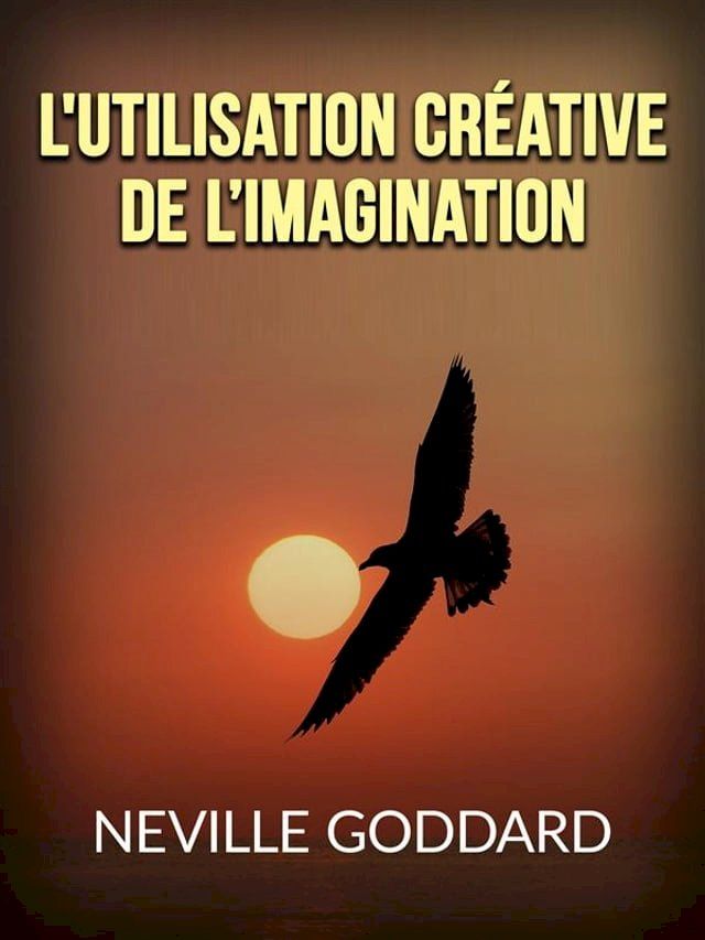  L'utilisation créative de l’Imagination (Traduit)(Kobo/電子書)