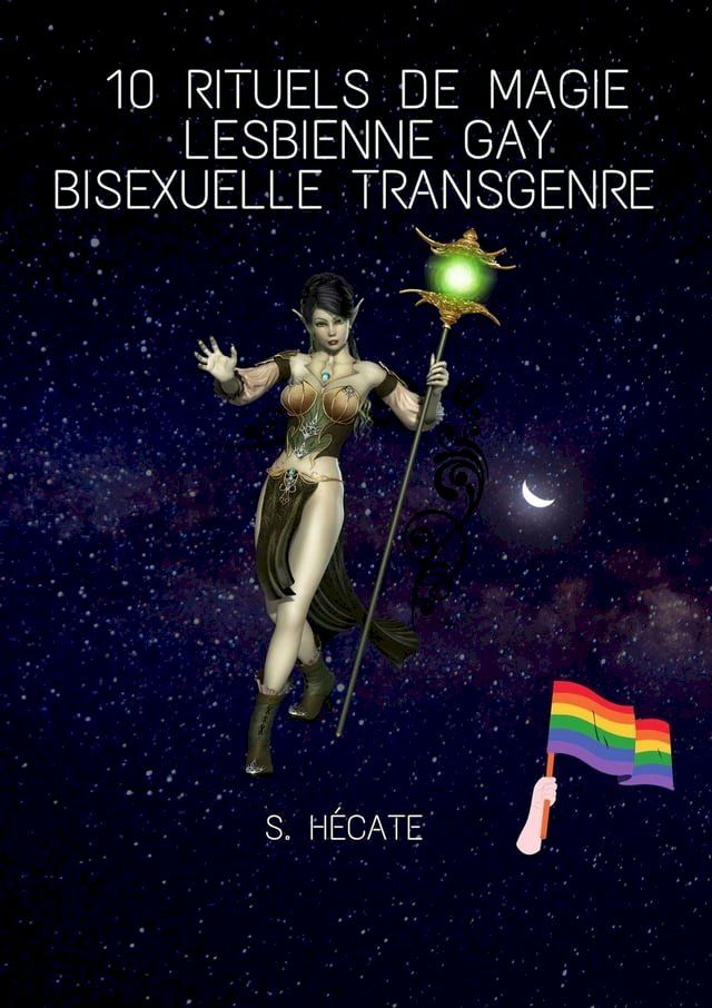  10 Rituels de Magie Lesbienne Gay Bisexuelle Transgenre(Kobo/電子書)