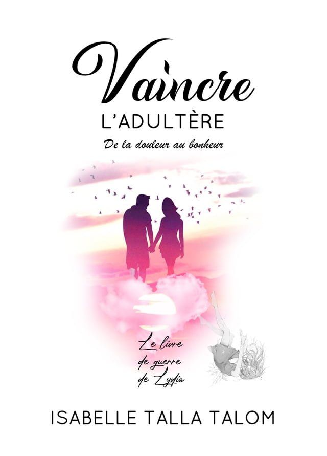  Vaincre L'adultère, De La Douleur Au Bonheur(Kobo/電子書)