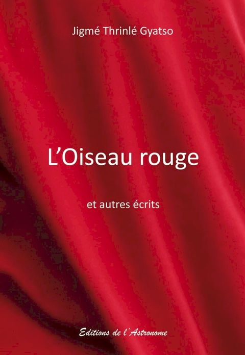 L'Oiseau rouge et autres &eacute;crits bouddhiques(Kobo/電子書)