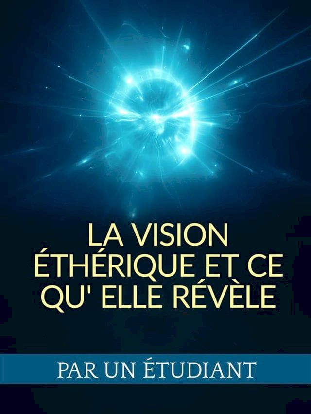  La Vision éthérique et ce qu' elle révèle (Traduit)(Kobo/電子書)