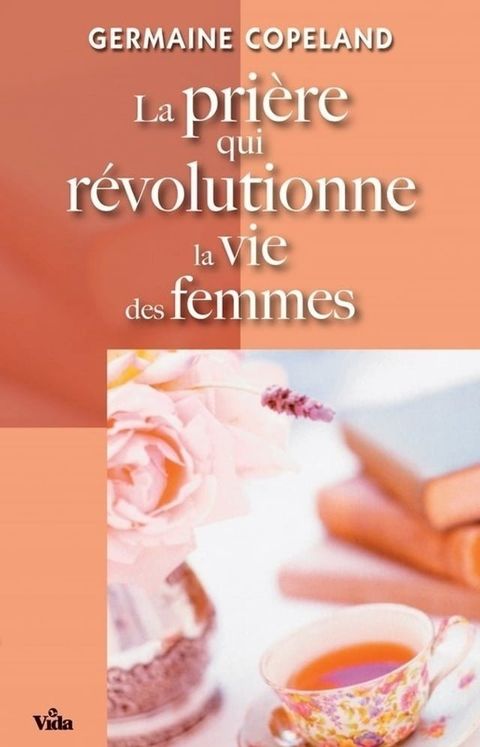 La pri&egrave;re qui r&eacute;volutionne la vie des femmes(Kobo/電子書)