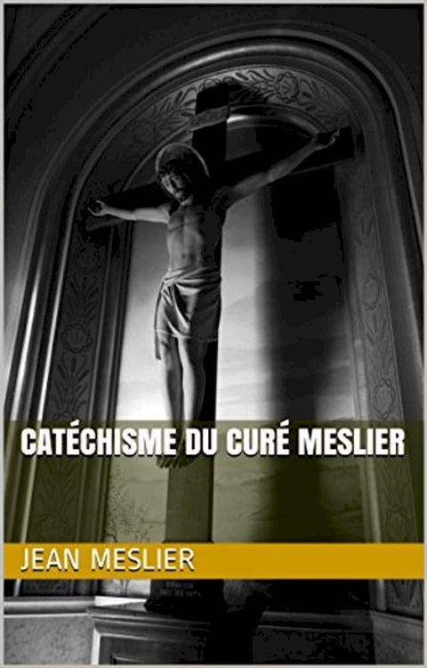 Cat&eacute;chisme du cur&eacute; Meslier(Kobo/電子書)