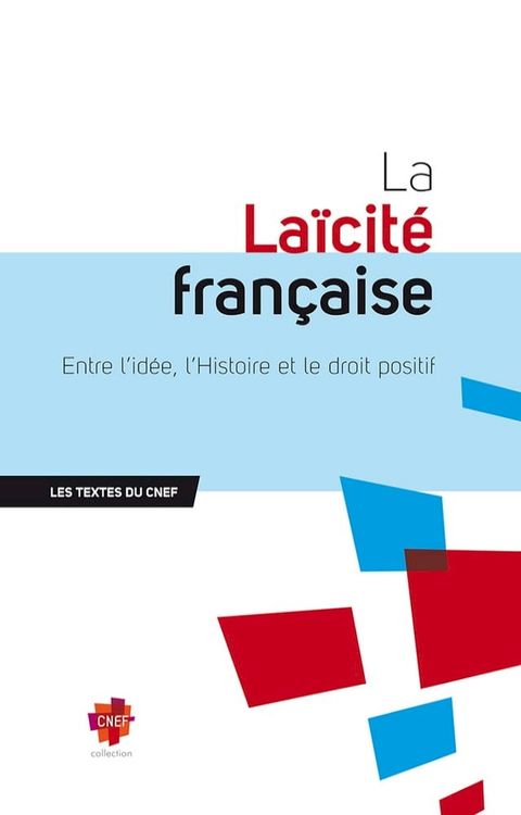 La La&iuml;cit&eacute; fran&ccedil;aise : Entre l'id&eacute;e, l'Histoire et le droit positif(Kobo/電子書)