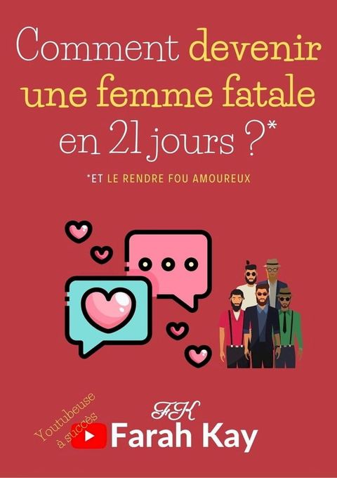 Comment devenir une femme fatale en 21 jours ?* *Et le rendre fou amoureux(Kobo/電子書)