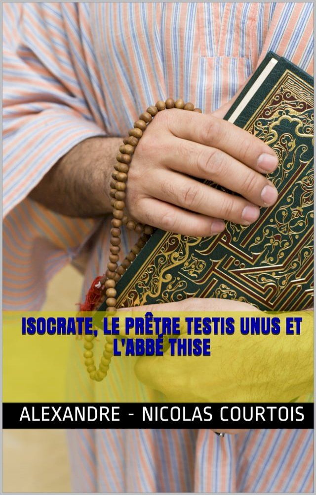  isocrate, le prêtre testis unus et l'abbé thise(Kobo/電子書)