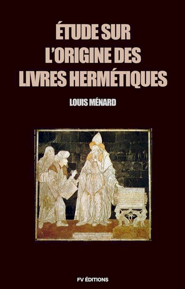  &Eacute;tude sur l’origine des livres Herm&eacute;tiques(Kobo/電子書)