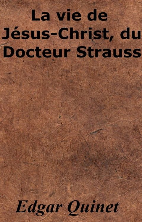 La vie de J&eacute;sus-Christ, du Docteur Strauss(Kobo/電子書)