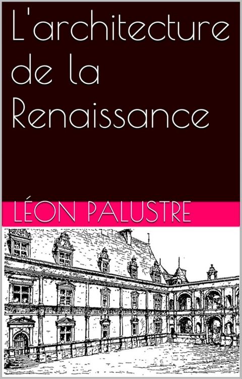 L'architecture de la Renaissance(Kobo/電子書)