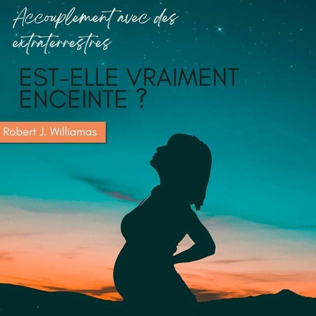  Accouplement avec des extraterrestres : est-elle vraiment enceinte ?(Kobo/電子書)