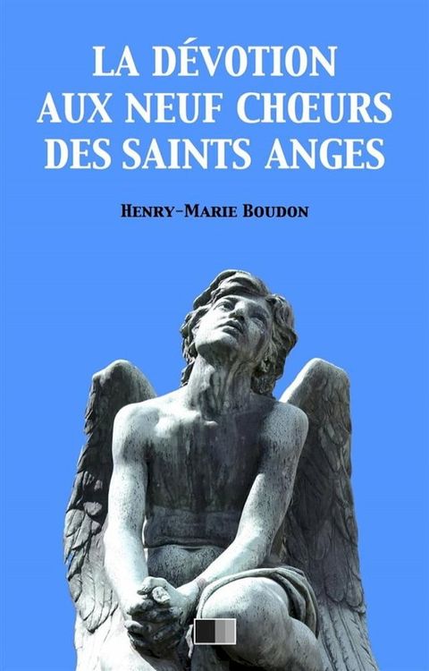 La D&eacute;votion au neuf Choeurs des Saints Anges(Kobo/電子書)