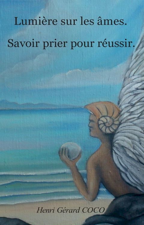 Lumi&egrave;re sur les &acirc;mes. Savoir prier pour r&eacute;ussir(Kobo/電子書)