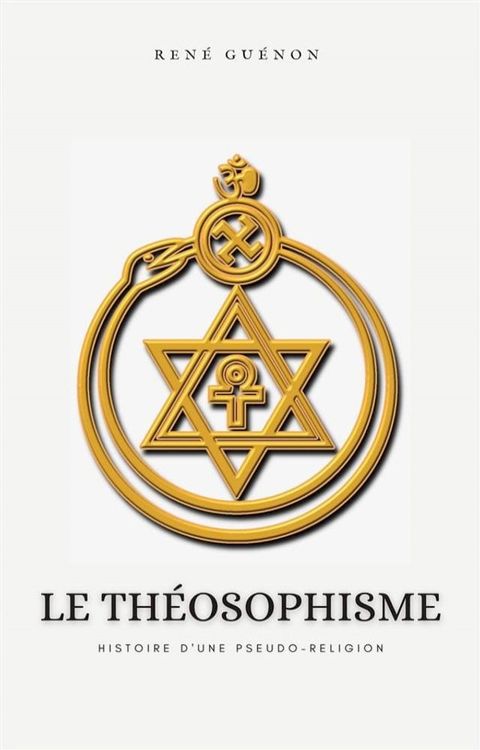 Le Th&eacute;osophisme, histoire d'une pseudo-religion(Kobo/電子書)