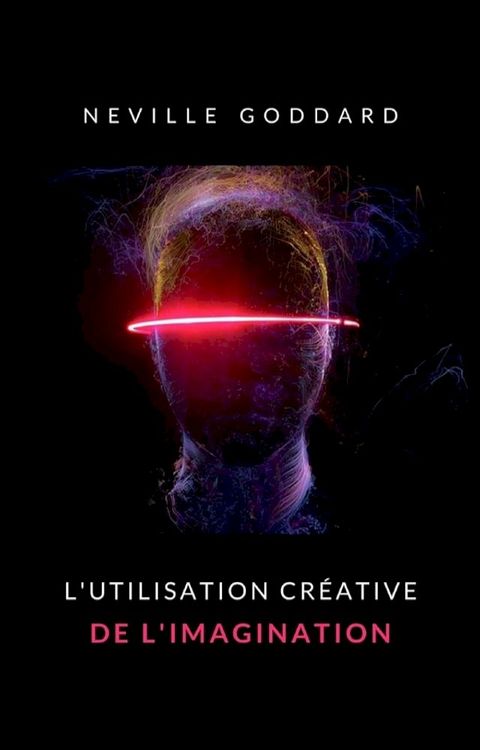 L'utilisation cr&eacute;ative de l'imagination (traduit)(Kobo/電子書)