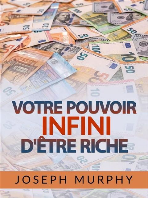 Votre Pouvoir infini d'&ecirc;tre Riche (Traduit)(Kobo/電子書)