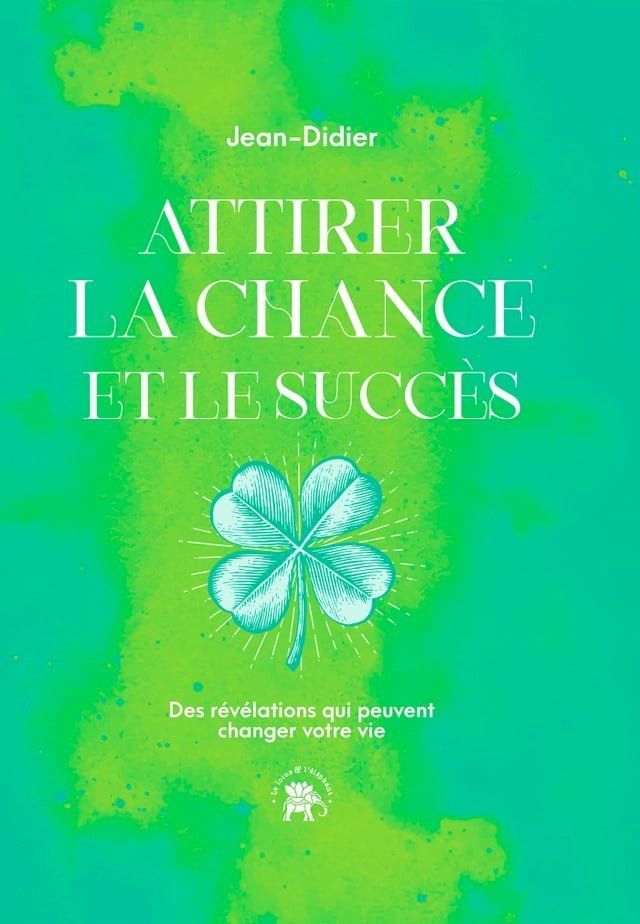  Attirer la chance et le succ&egrave;s(Kobo/電子書)