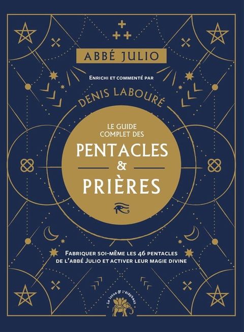 Abb&eacute; Julio : Le guide complet des pentacles & pri&egrave;res(Kobo/電子書)