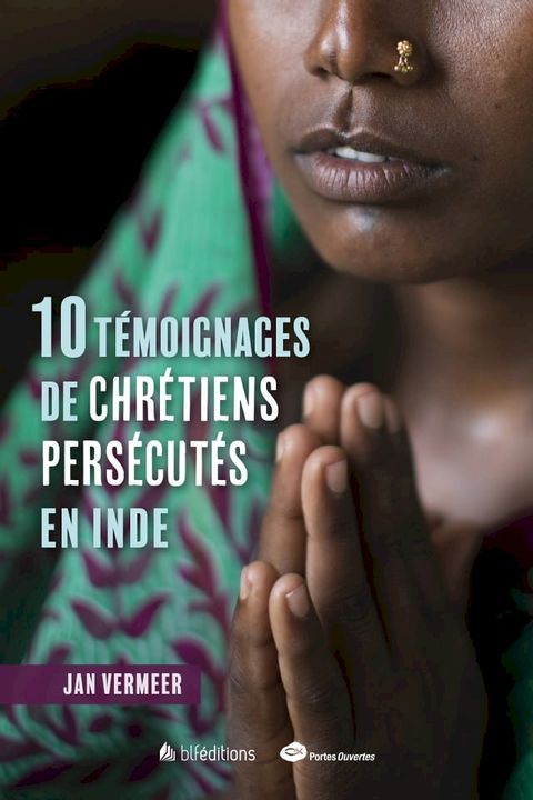 10 témoignages de chrétiens persécutés en Inde(Kobo/電子書)