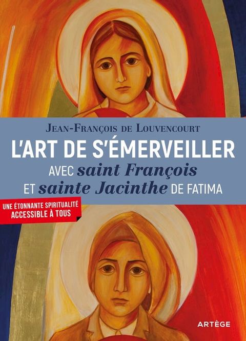 L'art de s'&eacute;merveiller avec saint Fran&ccedil;ois et sainte Jacinthe de Fatima(Kobo/電子書)