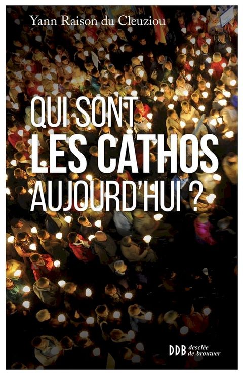 Qui sont les cathos aujourd'hui ?(Kobo/電子書)