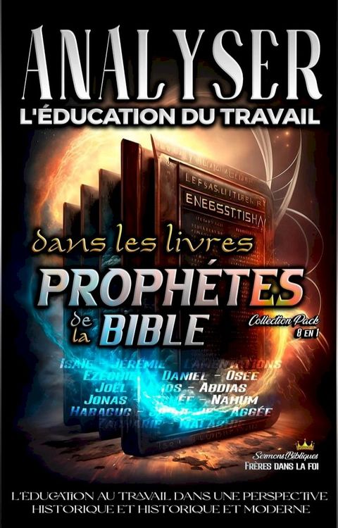 Analyser L'&eacute;ducation du Travail dans les Livres Proph&eacute;tiques de la Bible(Kobo/電子書)