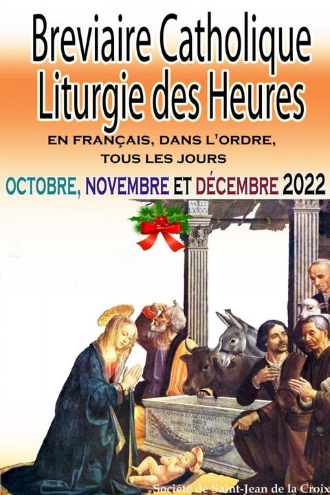 Breviaire Catholique Liturgie des Heures: en fran&ccedil;ais, dans l'ordre, tous les jours pour octobre, novembre et d&eacute;cembre 2022(Kobo/電子書)