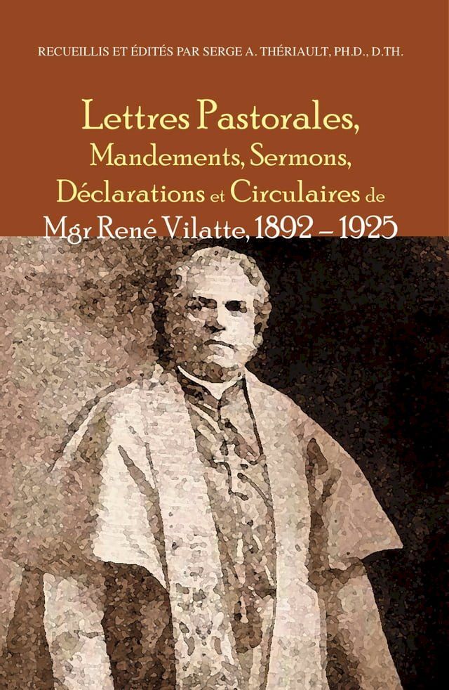  Lettres pastorales, mandements, sermons, d&eacute;clarations et circulaires de Mgr Ren&eacute; Vilatte, 1892-1925(Kobo/電子書)