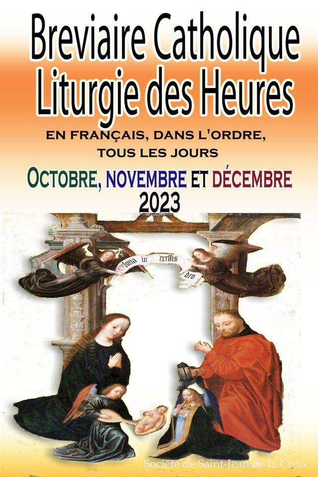  Breviaire Catholique Liturgie des Heures: en fran&ccedil;ais, dans l'ordre, tous les jours pour octobre, novembre et d&eacute;cembre 2023(Kobo/電子書)