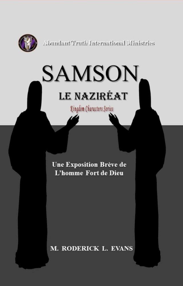  Samson, le Naziréat: L'homme Fort de Dieu: Une Exposition Brève de L’homme Fort de Dieu(Kobo/電子書)