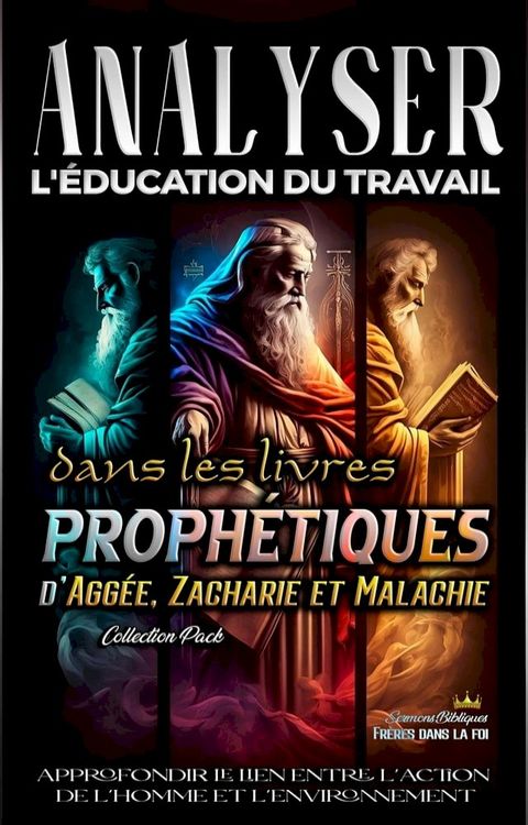 Analyser L'&eacute;ducation du Travail dans les Livres proph&eacute;tiques d'Agg&eacute;e, Zacharie et Malachie(Kobo/電子書)