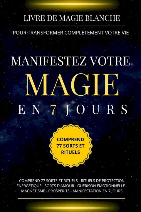 Livre de magie blanche pour transformer complètement votre vie. Manifestez votre magie en 7 jours(Kobo/電子書)