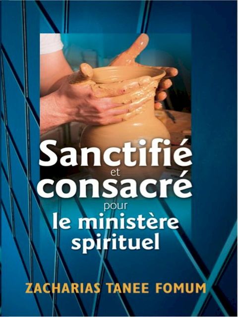 Sanctifi&eacute; et Consacr&eacute; Pour le Minist&egrave;re Spirituel(Kobo/電子書)