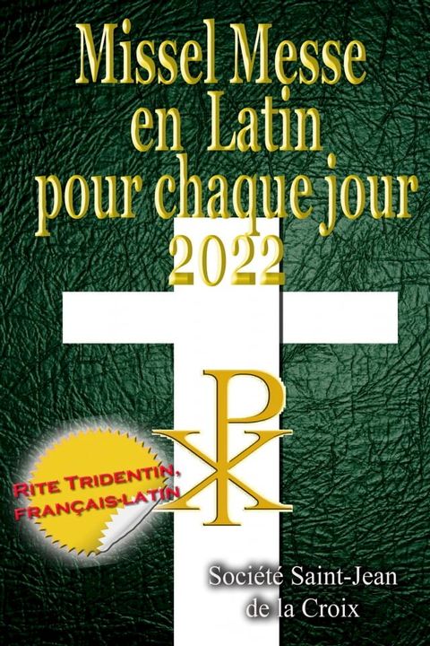 Missel Messe en Latin pour chaque jour 2022 Rite Tridentin, fran&ccedil;ais-latin Calendrier Catholique Traditionnel(Kobo/電子書)