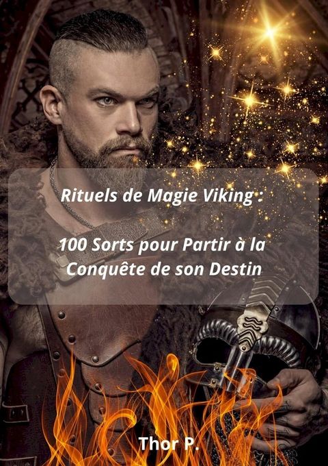 Rituels de Magie Viking : 100 Sorts pour Partir à la Conquête de son Destin(Kobo/電子書)