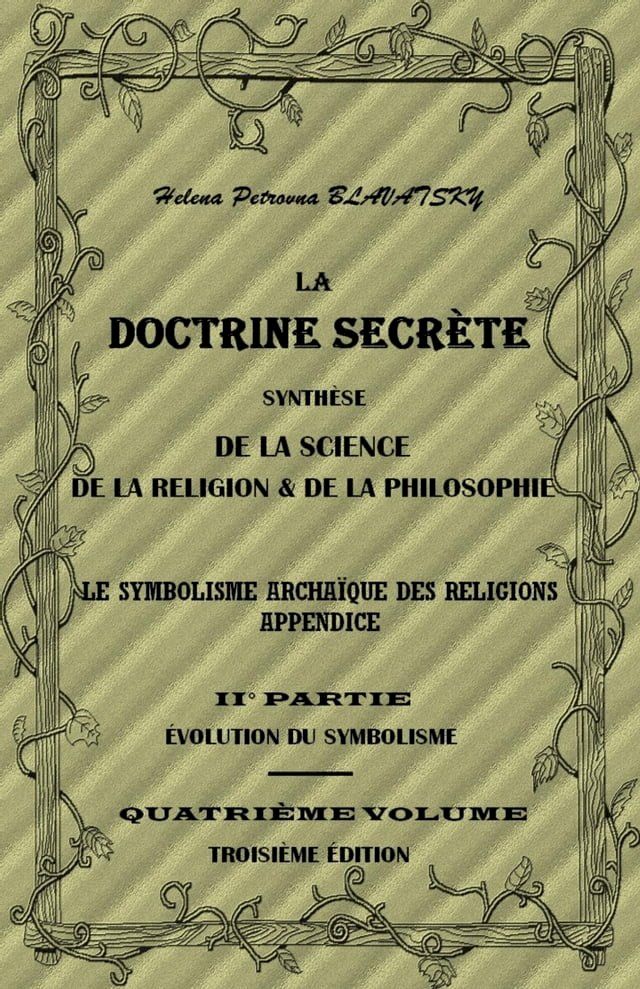  LA DOCTRINE SECR&Egrave;TE SYNTH&Egrave;SE DE LA SCIENCE, DE LA RELIGION & DE LA PHILOSOPHIE - PARTIE II : &Eacute;VOLUTION DU SYMBOLISME(Kobo/電子書)