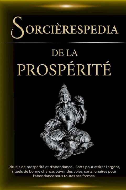 Sorcièrespedia de la Prospérité. Rituels de prospérité et d'abondance(Kobo/電子書)