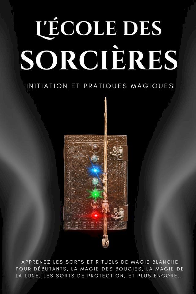  L'école des sorcières. Initiation et pratiques magiques(Kobo/電子書)